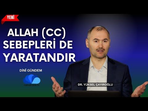 ALLAH(cc) SEBEPLERİ DE YARATANDIR- DİNİ GÜNDEM - DR. YÜKSEL ÇAYIROĞLU