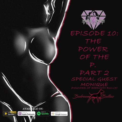 Woman 2 Woman Podcast - Ep. 10: Power of the P pt 2 "Self-Pleasure"