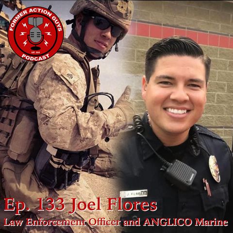 Ep. 133 - Joel Flores - Colorado Law Enforcement Officer, ANGLICO Marine, OEF Veteran