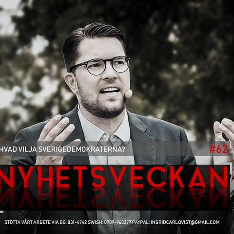 Nyhetsveckan #62 – Hvad vilja Sverigedemokraterna?, dissident gripen, stoppa mångkulturen!