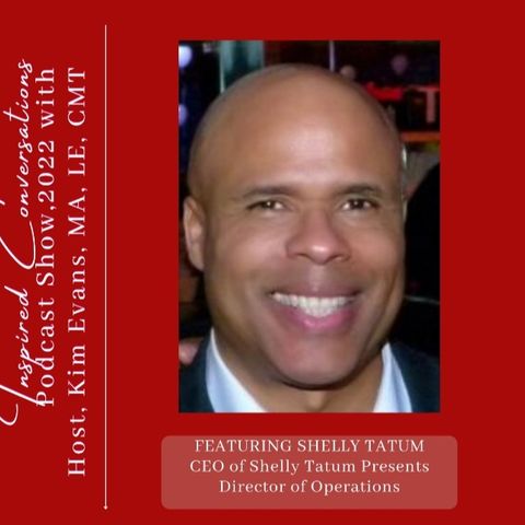Episode #42 Featuring Shelly Tatum, CEO Shelly Tatum Presents, with Kim Evans Your Host