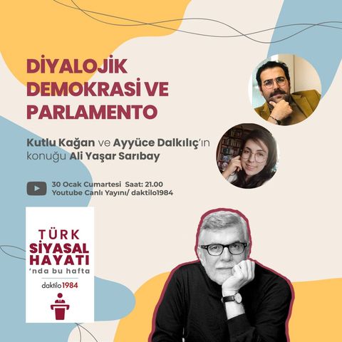Diyalojik Demokrasi ve Parlamento | Konuk: Ali Yaşar Sarıbay | Türk Siyasal Hayatı #7