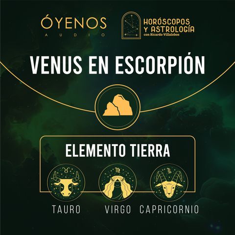 Venus en Escorpión para Tauro, Virgo y Capricornio