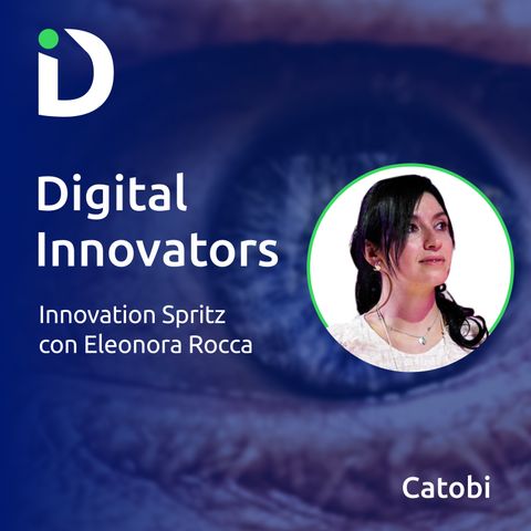 Digital Innovators No. 111 - Intervista con Eleonora Rocca - Innovation Spritz