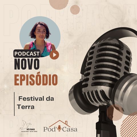 Ep. 12 - POD'CASA - Festival da Terra