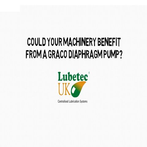 Could Your Machinery Benefit From A Graco Diaphragm Pump?