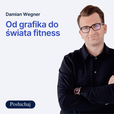 #16 | Damian Wegner - od grafika do świata fitness