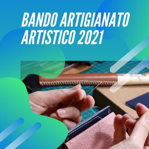 Puntata n. 8 • Bando Artigianato Artistico 2021