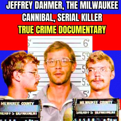 Jeffrey Dahmer, the Milwaukee Cannibal, Serial Killer [True Crime Documentary]
