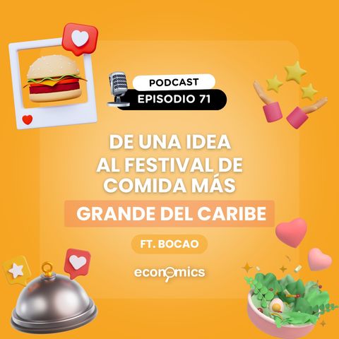 EP 71 - De una idea al festival de comida más grande del Caribe Ft Bocao