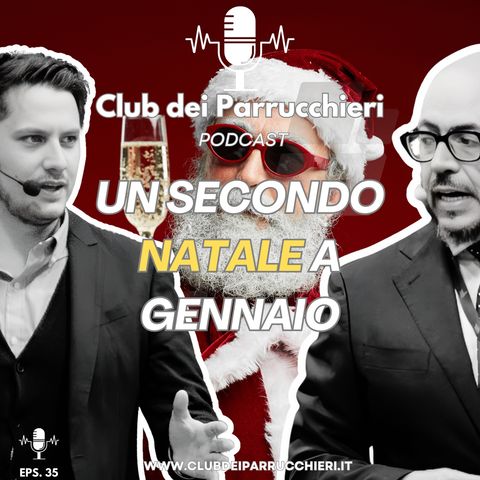 Un secondo NATALE a Gennaio? - Club dei Parrucchieri Eps.35