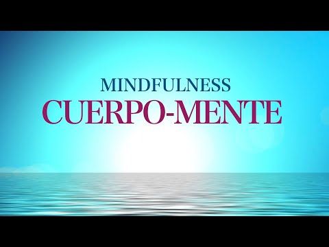 140. Meditación MINDFULNESS ATENCIÓN PLENA Gestionar la Mente a Través del Cuerpo