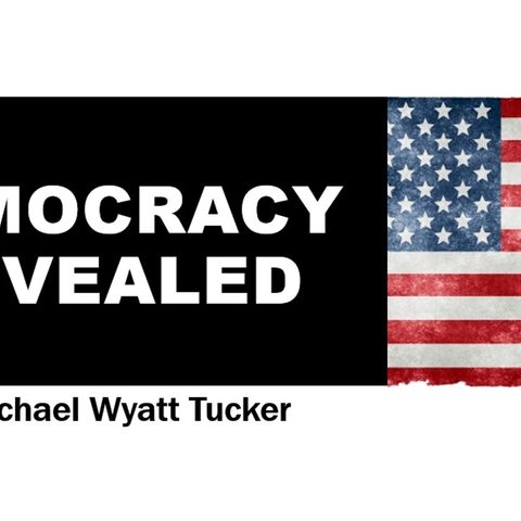 Democracy Revealed Episode 1 with Michael W. Tucker - an introduction to democracy