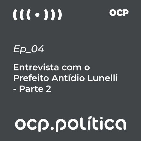 #02 Entrevista com o Prefeito Antídio Lunelli