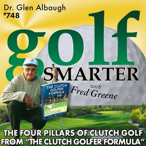 The Four Pillars of Clutch Golf from "The Clutch Golfer Formula" by Dr. Glen Albaugh