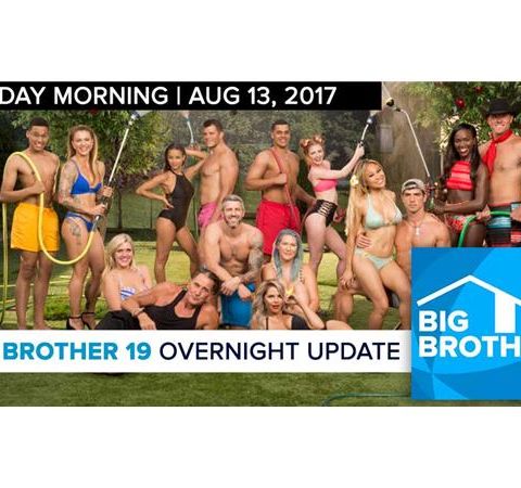 Big Brother 19 | Overnight Update Podcast | Aug 13, 2017