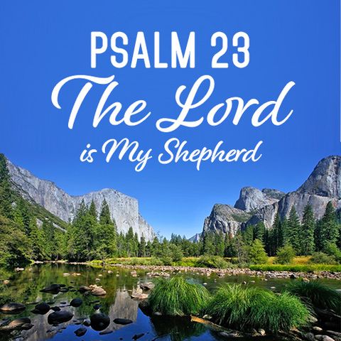Psalm 23 The Lord Is My Shepherd