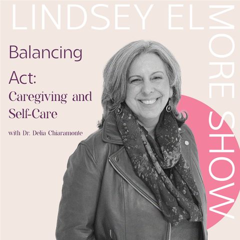 Balancing Act: Caregiving and Self-Care | Delia Chiaramonte