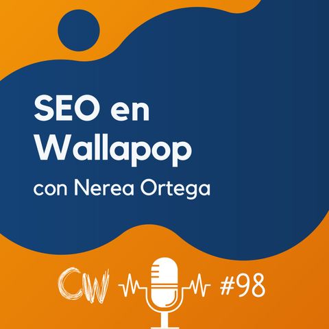 Las estrategias SEO de Wallapop, con Nerea Ortega #98
