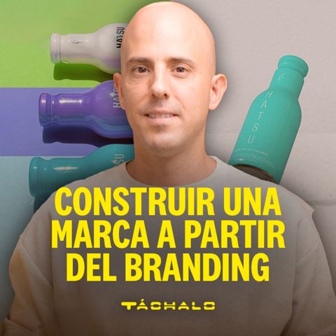 Julián Oquendo | Hatsu | Construir una marca a partir del branding | Ep. 27