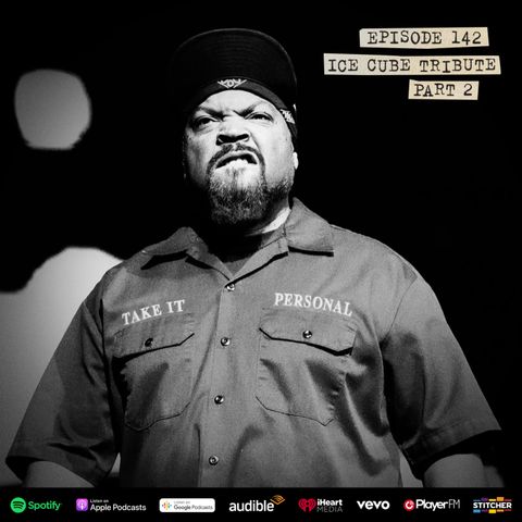 Take It Personal (Ep 142: Ice Cube Tribute Pt. 2)