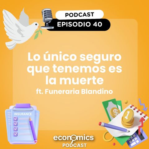 EP 40 - Lo único seguro que tenemos es la muerte ft Funeraria Blandino