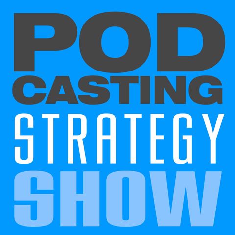Publishing Podcast Show Notes On Content Hubs and Other Platforms - Podcasting Strategy Show