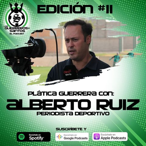 Ep11: Plática Guerrera con Alberto Ruiz, Periodista Deportivo