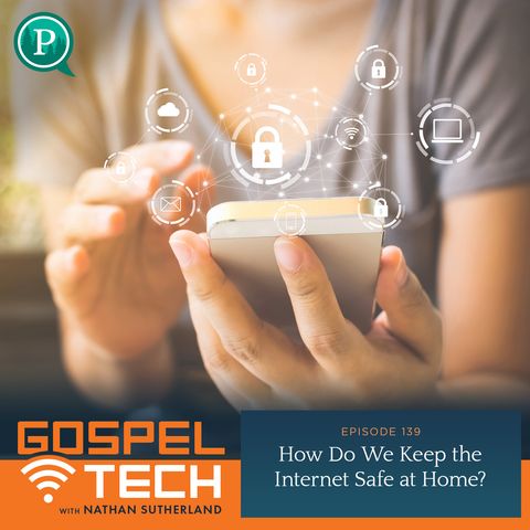 139. Back to School #6: How Do We Keep the Internet Safe at Home?