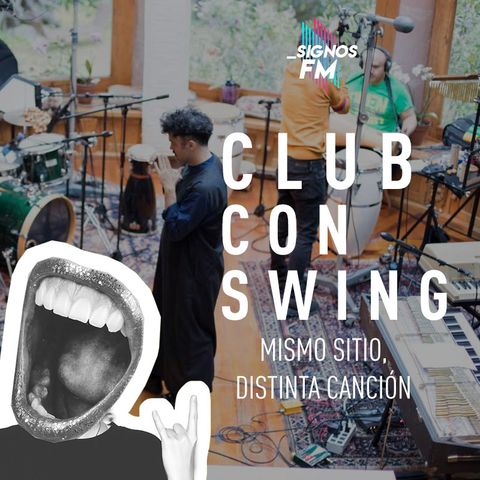 SignosFM #ClubConSwing Mismo Sitio, Distinta Canción