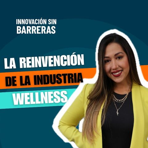 176. La reinvención de la industria wellness después de la pandemia - Alicia Vivanco