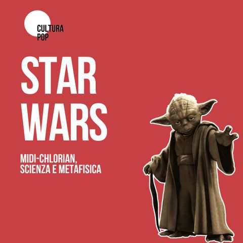 STAR WARS | Midi-chlorian, scienza e metafisica