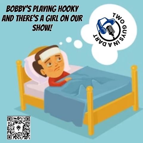 Episode 75: Bobbys Playing Hooky and Theres a Girl on Our Show