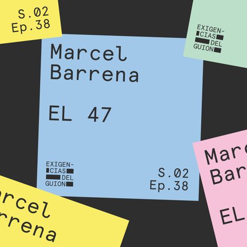 38. Marcel Barrena, guionista y director de EL 47