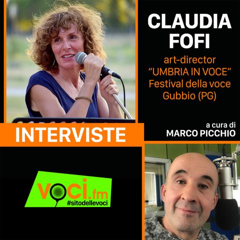 CLAUDIA FOFI presenta "UMBRIA IN VOCE" su VOCI.fm - clicca PLAY e ascolta l'intervista