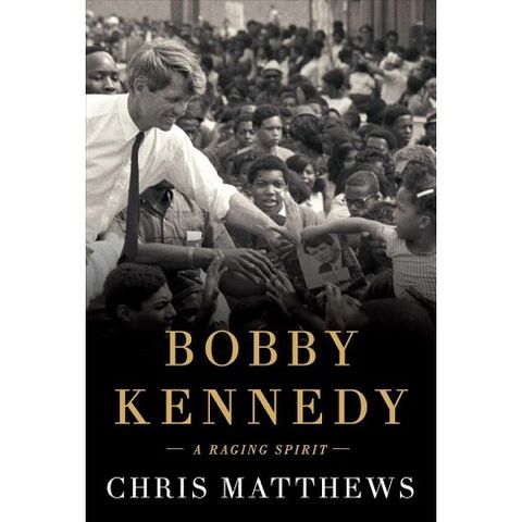 Chris Matthews Releases Bobby Kennedy A Raging Spirit