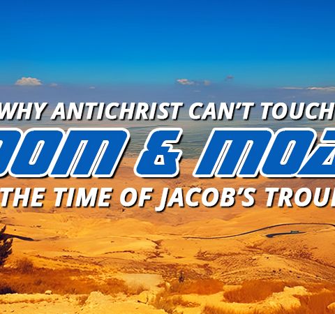 NTEB RADIO BIBLE STUDY: Why Antichrist Is Powerless Against Edom And Moab In The Time Of Jacob's Trouble Will Supercharge Your Faith