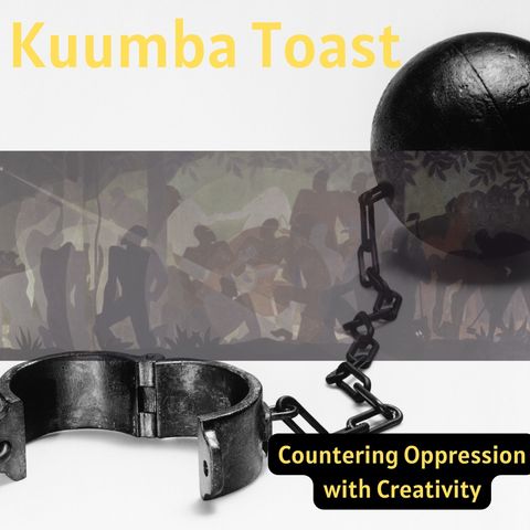 Kuumba Toast - Countering Oppression With Creativity