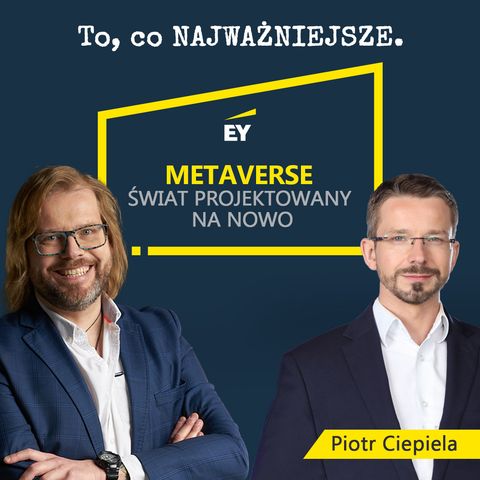 Piotr Ciepiela - Metaverse, świat projektowany na nowo