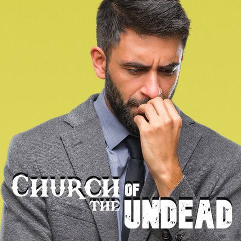 “I’M AFRAID I MIGHT BE A DIFFICULT BOSS” #ChurchOfTheUndead