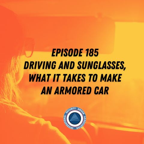 Episode 185 - Driving and Sunglasses, What it Takes to Make an Armored Car, Tom Cruise's Stolen BMW X7