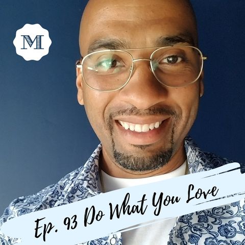 Ep. 93 Do What You Love