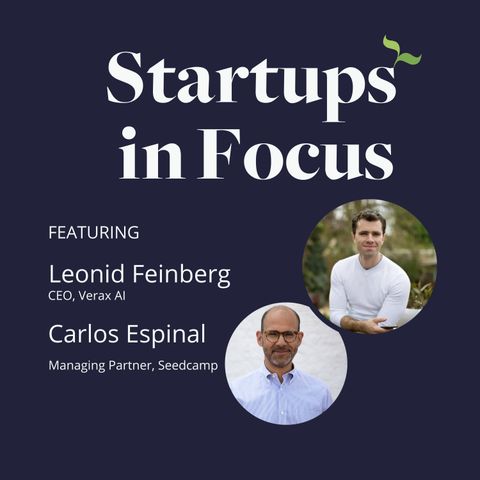 [Startups in Focus] Building Trust in Enterprise AI: A Conversation with Leonid Feinberg of Verax | E341