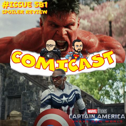 Issue 581: Captain America Brave New World Spoiler Review