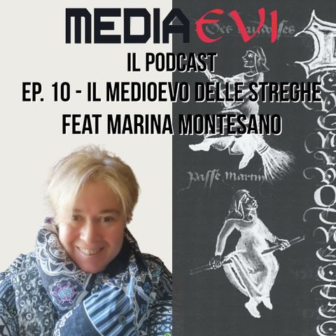 Ep. 10 - Il medioevo delle streghe feat. Marina Montesano