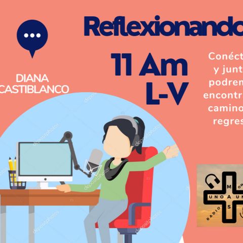 PROGRAMA REFLEXIONANDO CON DIANA CASTIBLANCO. - VALORA COMO INVIERTES EL TIEMPO