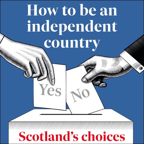 Trailer - How to be an independent country: Scotland's choices from The Scotsman