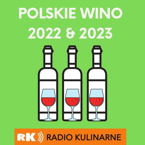 84. Polskie Wino 2022 & 2023. Podsumowanie i prognozy. Goście dyskusji: Bocheńska, Froń, Kapczyński. Prowadzenie Wilczyński