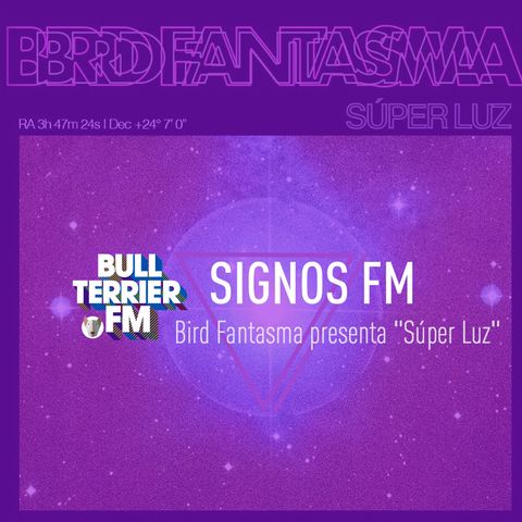 Bird Fantasma presenta "Súper Luz" - SignosFM