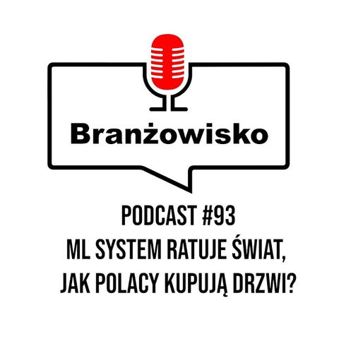 Branżowisko #93 - ML System ratuje świat? Jak Polacy kupują drzwi?